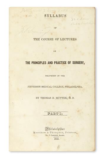 MÜTTER, THOMAS DENT. Syllabus of the Course of Lectures on the Principles and Practice of Surgery . . . Part I.[-III.]  1843